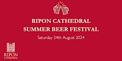 Imagem principal de Ripon Cathedral Summer Beer Festival 2024