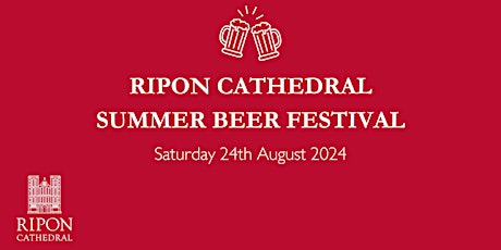 Ripon Cathedral Summer Beer Festival 2024 primary image