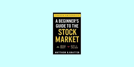 DOWNLOAD [PDF] A Beginner's Guide to the Stock Market: Everything You Need