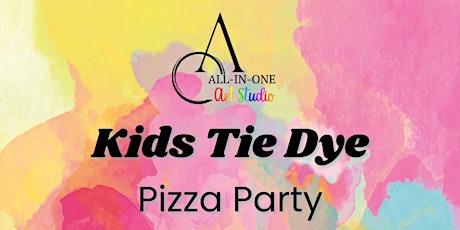 Kids Tie Dye Pizza Party