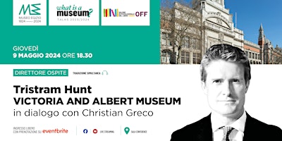 Immagine principale di Talk "What is a museum?" Tristram Hunt in dialogo con Christian Greco 