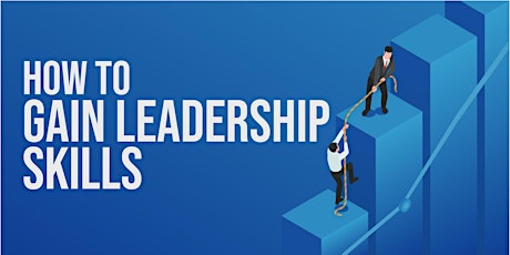 ZOOM WEBINAR: How to Gain Leadership Skills primary image