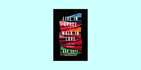 DOWNLOAD [Pdf]] Live in Grace, Walk in Love: A 365-Day Journey By Bob Goff