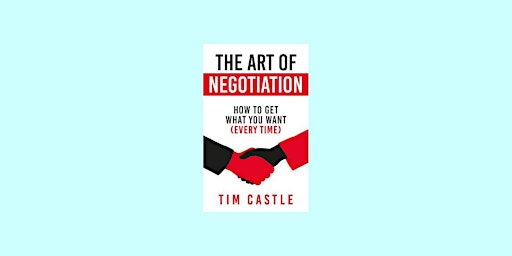 Imagem principal do evento [EPub] Download The Art of Negotiation: How To Get What You Want (Every Tim