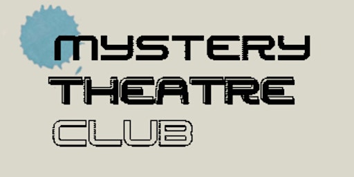 Primaire afbeelding van Mystery Theatre Club : Edition #10  - Cosy Homes Club Special!