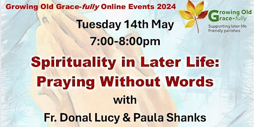 Image principale de Spirituality in Later Life: Praying Without Words - online event