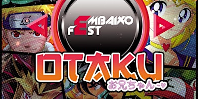 Imagem principal do evento EMBAIXO FEST - "Otaku"