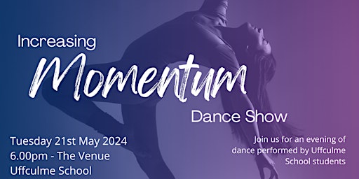 Imagem principal do evento Increasing Momentum - Uffculme School Dance Show