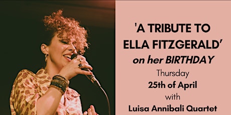 'A TRIBUTE TO ELLA FITZGERALD' on her Birthday with Luisa Annibali Quartet