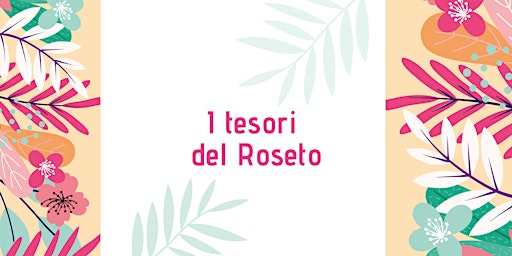 Tesori del Roseto - Domenica 5 ore 17:00 primary image