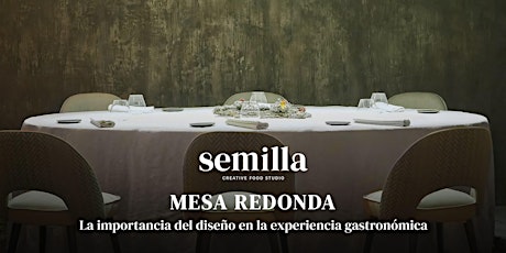 Mesa Redonda: La importancia del diseño en la experiencia gastronómica.