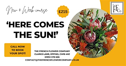 Here comes the sun - 4 Week Floristry course