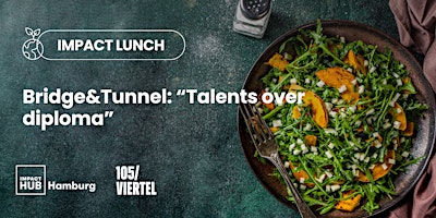 Immagine principale di Impact Lunch: Bridge&Tunnel - "Talents over diploma" 