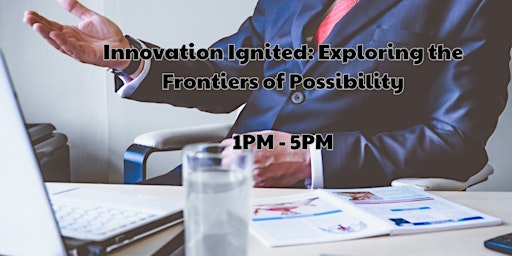 Innovation Ignited: Exploring the Frontiers of Possibility  primärbild