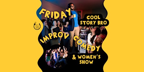 Friday Improv Comedy: Cool Story Bro (feat. Women's Show)