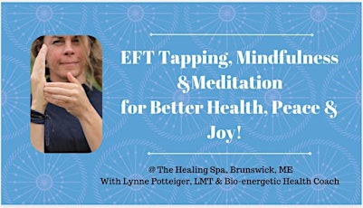 EFT Tapping, Mindfulness and Meditation for Vital Health, Peace & Joy!