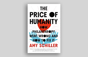 Primaire afbeelding van I.G. Book Club: The Price of Humanity - How Philanthropy Went Wrong and How to Fix It (Amy Schiller)