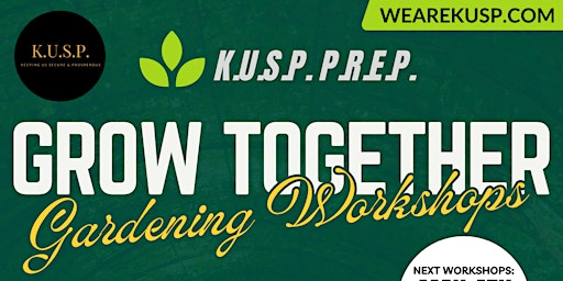 Hauptbild für K.U.S.P. P.R.E.P. Grow Together Gardening Workshops