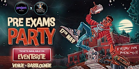 DRUNKEN SCHOLARS X PROJECT DESI PRESENTS PRE EXAMS PARTY