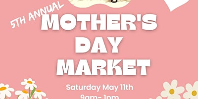 Primaire afbeelding van 5th Annual Mother's Day Market at Rebel Marketplace!