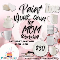 Image principale de Paint Your Own For MOM Workshop!