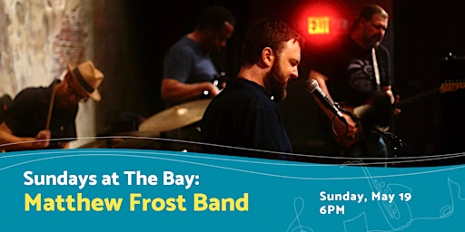 Imagem principal do evento Sundays at The Bay featuring the Matthew Frost Band