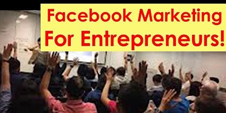 The Power of Facebook Marketing For Entrepreneurs! primary image