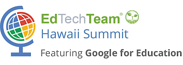 (TRANSFERRED) EdTechTeam Hawaii Summit featuring Google for Education