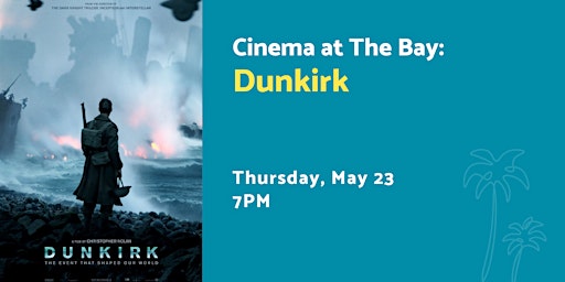 Image principale de Cinema at The Bay: Dunkirk