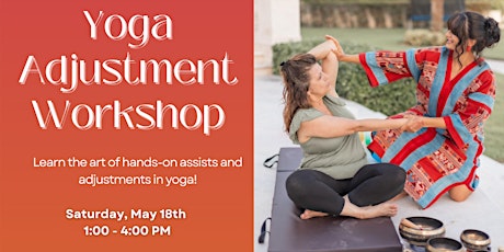 Yoga Adjustment Workshop: The Art of Assisting