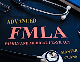 Hauptbild für 2 day FMLA Master Class : Uncovering Expert Skills for Maximum Compliance