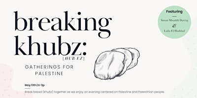 Imagem principal do evento Breaking Khubz : Gathering for Palestine