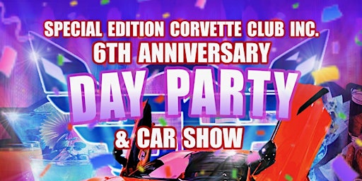 Imagem principal do evento Special Edition Corvette Club 6th Year Anniversary | Day Party & Car Show