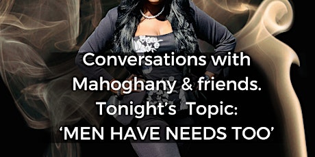 Cigars & Conversations w/Mahoghany & Friends: 'Men have needs too'
