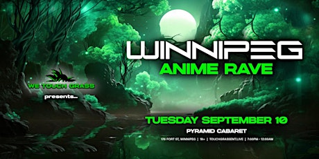 #WeTouchGrass presents: WINNIPEG Anime Rave