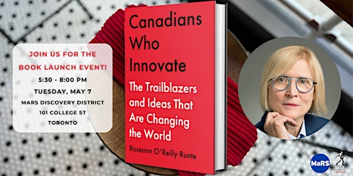 Imagem principal de Toronto Book Launch: CANADIANS WHO INNOVATE with Roseann O'Reilly Runte