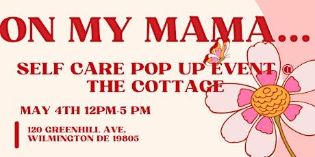 ON MY MAMA...SELF CARE POP UP EVENT