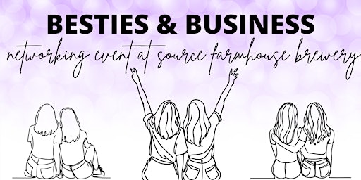 Primaire afbeelding van Besties & Business Networking Event At Source Farmhouse Brewery