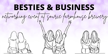 Besties & Business Networking Event At Source Farmhouse Brewery