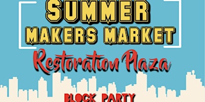 Imagen principal de Restoration Plaza 4th Annual Block Party/ Summer Makers Market