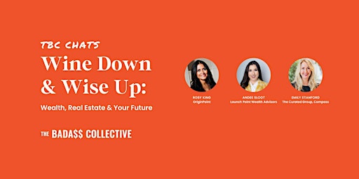 Wine Down & Wise Up: Wealth, Real Estate & Your Future primary image