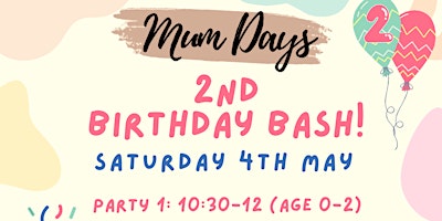 Mum Days 2nd Birthday Bash! PARTY 1 (Ages 0-2) primary image