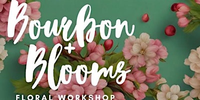 BOURBON & BLOOMS Floral Workshop primary image