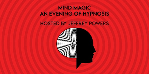 Primaire afbeelding van Mind Magic: An Evening of Hypnosis Hosted by Jeffrey Powers