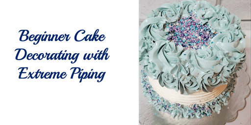 Beginner Cake Decorating with Buttercream and Extreme Piping  primärbild