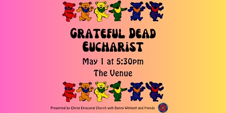 7 Days Until ....The Grateful Dead Eucharist