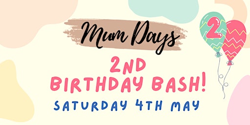 Primaire afbeelding van Mum Days 2nd Birthday Bash! PARTY 2 (Ages 3-5)