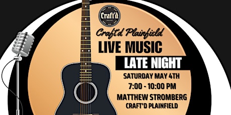 Craft'd Plainfield Live Music - Matthew Stromberg - Saturday 5/4 ~ 7-10 PM
