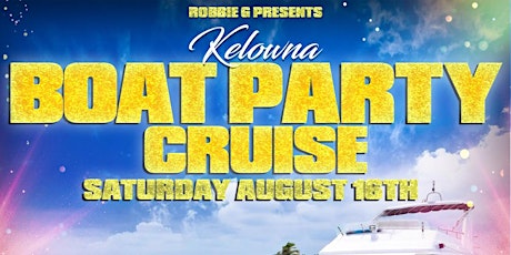 Kelowna's Boat Party Hip-Hop Cruise Saturday August 16th