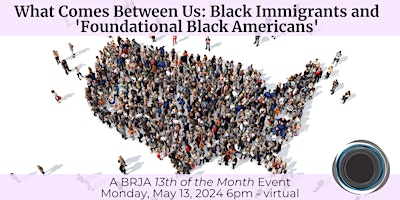 What Comes Between Us: Black Immigrants and "Foundational Black Americans" primary image